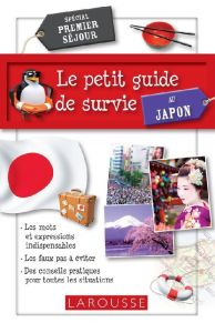 Le petit guide de survie au Japon. Spécial premier séjour - Etienne Rozenn