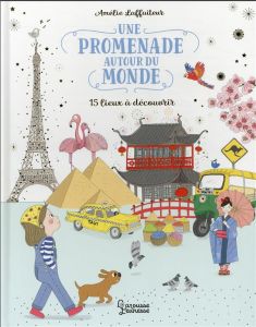 Une promenade autour du monde. 15 lieux à découvrir - Laffaiteur Amélie