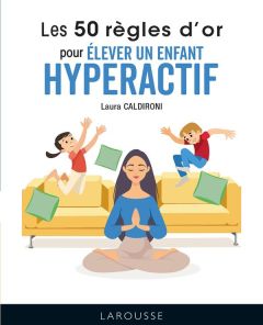 Les 50 règles d'or pour élever un enfant hyperactif - Caldironi Laura