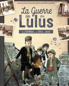 La Guerre des Lulus : Le journal de 1914 à 1918 - Girac-Marinier Carine - Viart Jean-Paul - Hautière