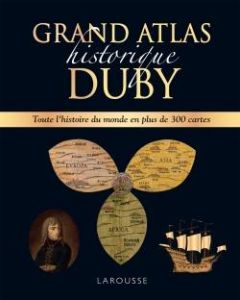 Grand atlas historique Duby - Duby Georges