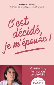 C'est décidé, je m'épouse ! - Lefèvre Nathalie - Prévot-Gigant Géraldyne