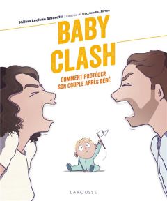 Baby Clash. Comment sauver son couple après bébé - Lecluze Amorotti Mélina