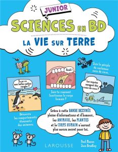 Sciences en BD junior. La vie sur Terre - Mason Paul - Bradley Jess - Pialot Vanina