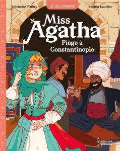 Miss Agatha Tome 6 : Piège à Constantinople - Palluy Christine - Leullier Sophie