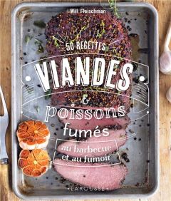 50 recettes viandes & poissons fumés au barbecue et au fumoir - Fleischman Will - Nash Philippa - Zhang Joy - Liza