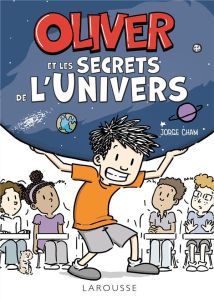 Oliver et les secrets de l'univers - Cham Jorge - Chelley Isabelle