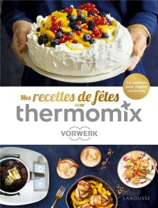 Mes recettes de fêtes avec Thermomix. 110 recettes pour régaler vos invités - Augé Séverine - Carnet Nathalie