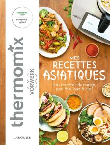 Mes recettes asiatiques avec Thermomix - Augé Séverine - Carnet Nathalie