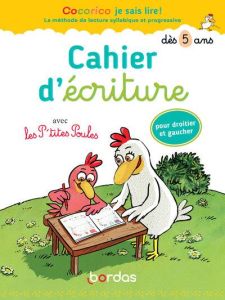 Cocorico je sais lire ! avec les P'tites poules. Cahier d'écriture dès 5 ans - Olivier Marie-Christine - Heinrich Christian - Rau