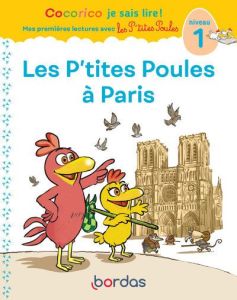 Cocorico Je sais lire ! Les P'tites Poules à Paris. Niveau 1 - Olivier Marie-Christine - Raufflet Jean-Christophe