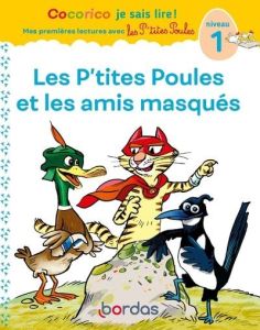 Les p'tites poules et les amis masqués. Niveau 1 - Olivier Marie-Christine - Raufflet Jean-Christophe