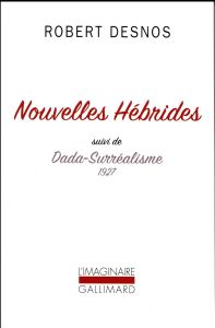 Nouvelles Hébrides. Suivi de Dada-Surréalisme 1927 - Desnos Robert - Dumas Marie-Claire