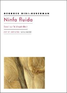 Ninfa fluida. Essai sur le drapé-désir - Didi-Huberman Georges