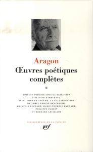 Oeuvres poétiques complètes. Tome 2 - Aragon Louis - Barbarant Olivier