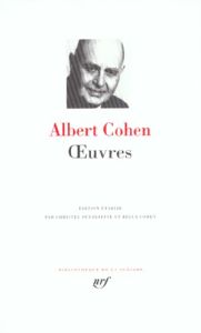 Oeuvres : Paroles juives %3B Solal %3B Mangeclous %3B Le Livre de ma mère %3B Ezechiel %3B Les Valeureux %3B O - Cohen Albert