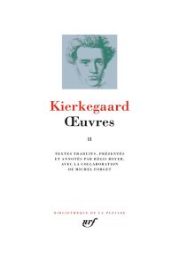 Oeuvres. Tome 2 - Kierkegaard Sören - Boyer Régis - Forget Michel