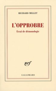 L'opprobre. Essai de démonologie - Millet Richard