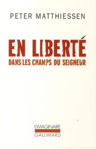 En liberté dans les champs du Seigneur - Matthiessen Peter - Rambaud Maurice