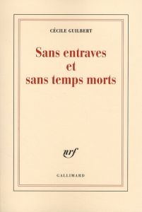 Sans entraves et sans temps mort - Guilbert Cécile