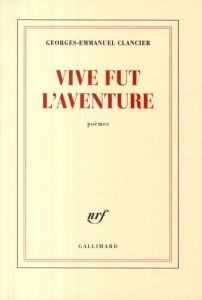 Vive fut l'aventure - Clancier Georges-Emmanuel