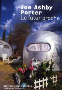 Le futur proche - Porter Joe Ashby - Hoepffner Bernard