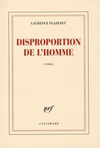 Disproportion de l'homme - Plazenet Laurence