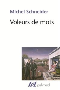 Voleurs de mots. Essai sur le plagiat, la psychanalyse et la pensée - Schneider Michel