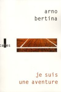 JE SUIS UNE AVENTURE - BERTINA ARNO