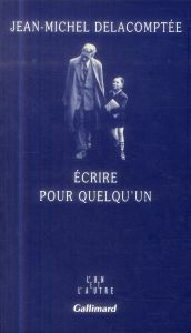 Ecrire pour quelqu'un - Delacomptée Jean-Michel