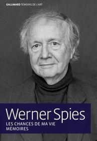 Les chances de ma vie. Mémoires - Spies Werner - Lortholary Bernard