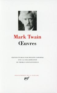 Oeuvres. Les aventures de Tom Sawyer %3B La vie sur le Mississippi %3B Aventures de Huckleberry Finn %3B L - Twain Mark - Jaworski Philippe - Constantinesco Th