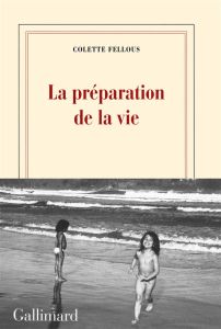 La préparation de la vie - Fellous Colette