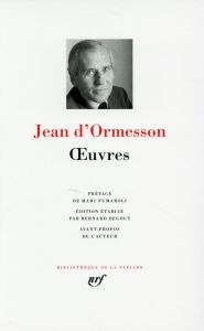 Oeuvres. Réunit Au revoir et merci %3B La gloire de l'Empire %3B Au plaisir de Dieu %3B Histoire du juif e - Ormesson Jean d' - Fumaroli Marc - Degout Bernard