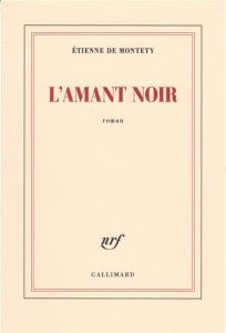 L'amant noir - Montety Etienne de