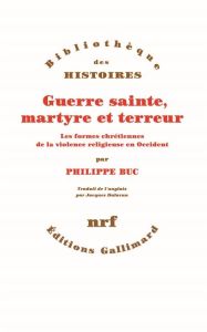 Guerre sainte, martyre et terreur - Buc Philippe - Dalarun Jacques