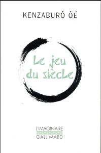 Le jeu du siècle - Oé Kenzaburô - Ceccatty René de - Nakamura Ryôji