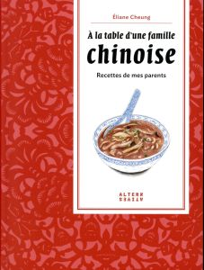 A la table d'une famille chinoise. Recettes de mes parents - Cheung Eliane