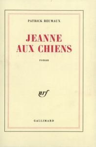 Jeanne aux chiens - Reumaux Patrick