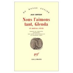 Nous l'aimons tant, Glenda. Et autres récits - Cortázar Julio - Guille-Bataillon Laure - Campo-Ti