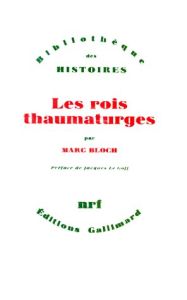 Les rois thaumaturges - Bloch Marc