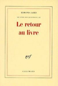 Le Livre des questions Tome 3 : Le retour au livre - Jabès Edmond