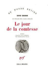 Le palais des vases brisés Tome 3 : Le jour de la comtesse - Shahar David - Neige Madeleine