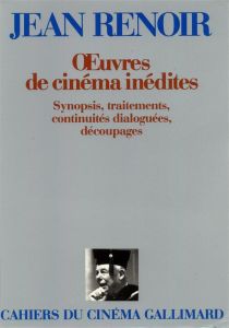 Oeuvres de cinéma inédites. Synopsis, traitements, continuités dialoguées, découpages - Renoir Jean