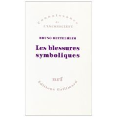 Les blessures symboliques - Bettelheim Bruno