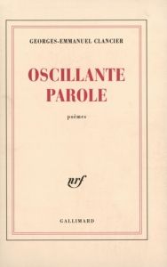 Oscillante parole - Clancier Georges-Emmanuel