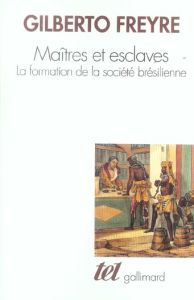 Maîtres et esclaves. La formation de la société brésilienne - Freyre Gilberto - Bastide Roger - Febvre Lucien