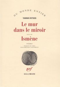 Le mur dans le miroir isme - Ritsos Yannis