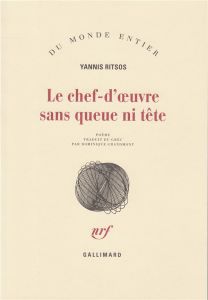 LE CHEF-D'OEUVRE SANS QUEUE NI TETE - RITSOS YANNIS