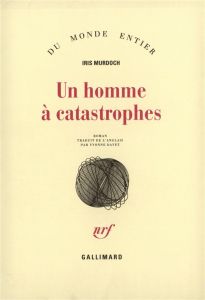 Un homme à catastrophes - Murdoch Iris